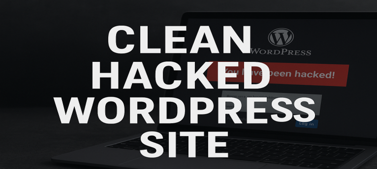 Clean Hacked WordPress Site Remove Malware & Fix Errors